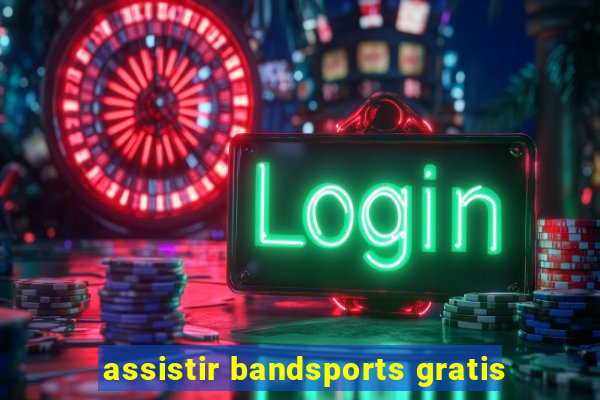 assistir bandsports gratis